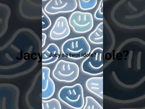 Jacy są twoi idole?  @przemekkucyk @Lakarnum @klaudynaa151 @Juniorsky @Amiopowiada